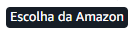 selo escolha da amazon